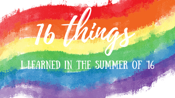 16 Things I Learned This Summer